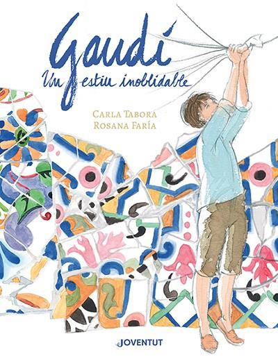 GAUDÍ, UN ESTIU INOBLIDABLE | 9788426148384 | TABORA, CARLA/FARÍA, ROSANA | Galatea Llibres | Llibreria online de Reus, Tarragona | Comprar llibres en català i castellà online