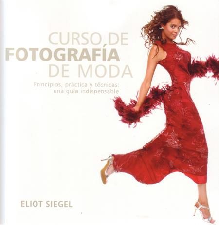 CURSO DE FOTOGRAFIA DE MODA | 9788495376893 | SIEGEL, ELIOT | Galatea Llibres | Llibreria online de Reus, Tarragona | Comprar llibres en català i castellà online