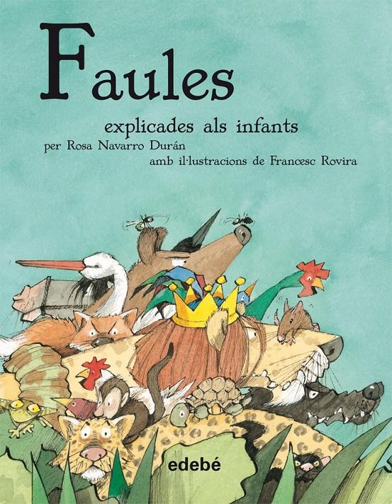FAULES EXPLICADES ALS INFANTS | 9788468308807 | NAVARRO DURÁN, ROSA | Galatea Llibres | Llibreria online de Reus, Tarragona | Comprar llibres en català i castellà online