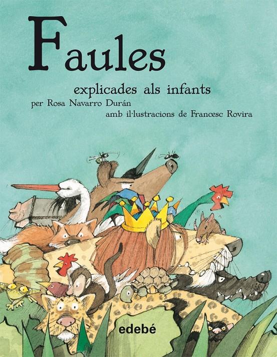 FAULES EXPLICADES ALS INFANTS | 9788468308807 | NAVARRO DURÁN, ROSA | Galatea Llibres | Librería online de Reus, Tarragona | Comprar libros en catalán y castellano online