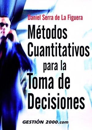 METODOS CUANTITATIVOS PARA LA TOMA DE DECISIONES | 9788480889407 | SERRA DE LA FIGUERA, DANIEL | Galatea Llibres | Librería online de Reus, Tarragona | Comprar libros en catalán y castellano online