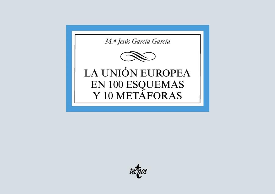 LA UNIÓN EUROPEA EN 100 ESQUEMAS Y 10 METÁFORAS | 9788430981182 | GARCÍA GARCÍA, MARÍA JESÚS | Galatea Llibres | Llibreria online de Reus, Tarragona | Comprar llibres en català i castellà online