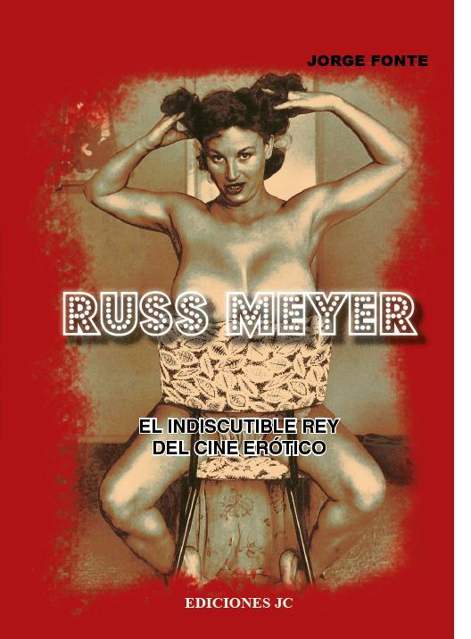 RUSS MEYER. EL INDISCUTIBLE REY DEL CINE ERÓTICO | 9788415448013 | FONTE PADRÓN, JORGE | Galatea Llibres | Llibreria online de Reus, Tarragona | Comprar llibres en català i castellà online