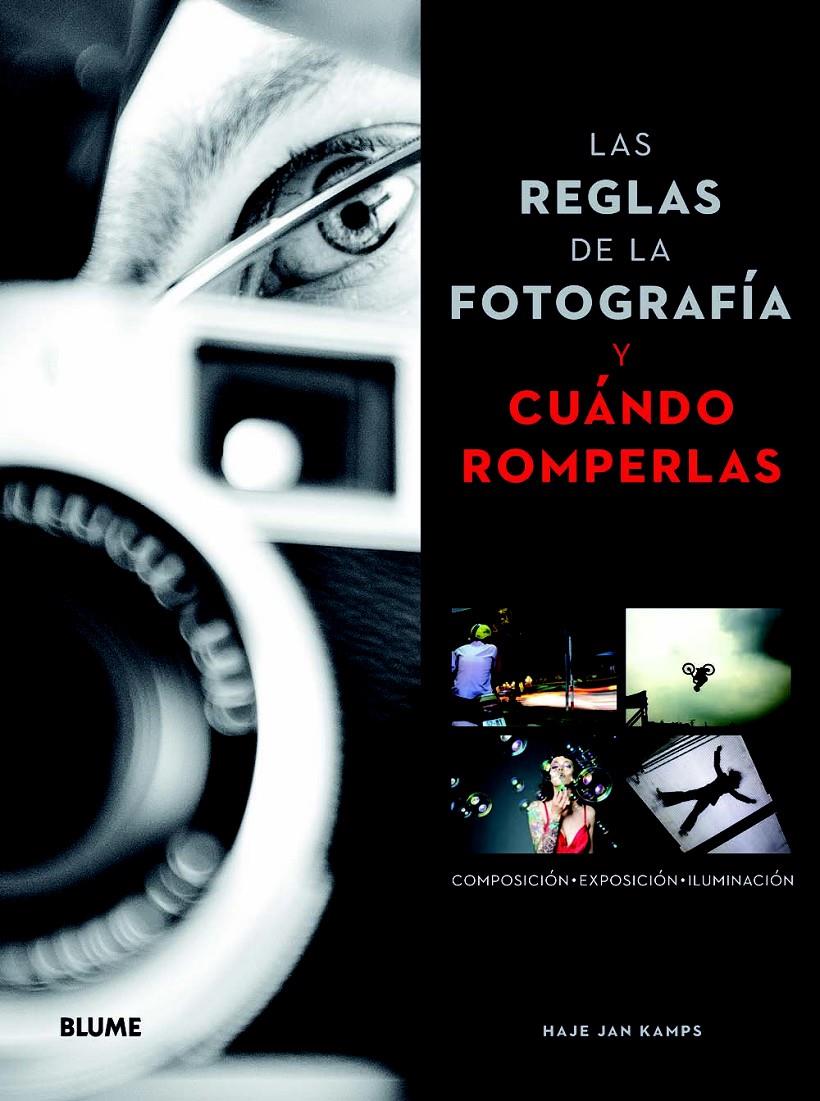 LAS REGLAS DE LA FOTOGRAFÍA Y CUÁNDO ROMPERLAS | 9788415317197 | KAMPS, HAJE JAN | Galatea Llibres | Librería online de Reus, Tarragona | Comprar libros en catalán y castellano online