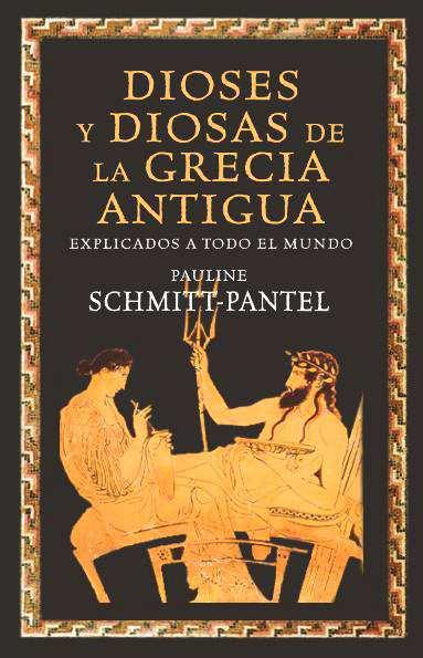 DIOSES Y DIOSAS DE LA GRECIA ANTIGUA EXPLICADOS A TODO EL MUNDO | 9788449325168 | SCHMITT PANTEL,PAULINE | Galatea Llibres | Llibreria online de Reus, Tarragona | Comprar llibres en català i castellà online