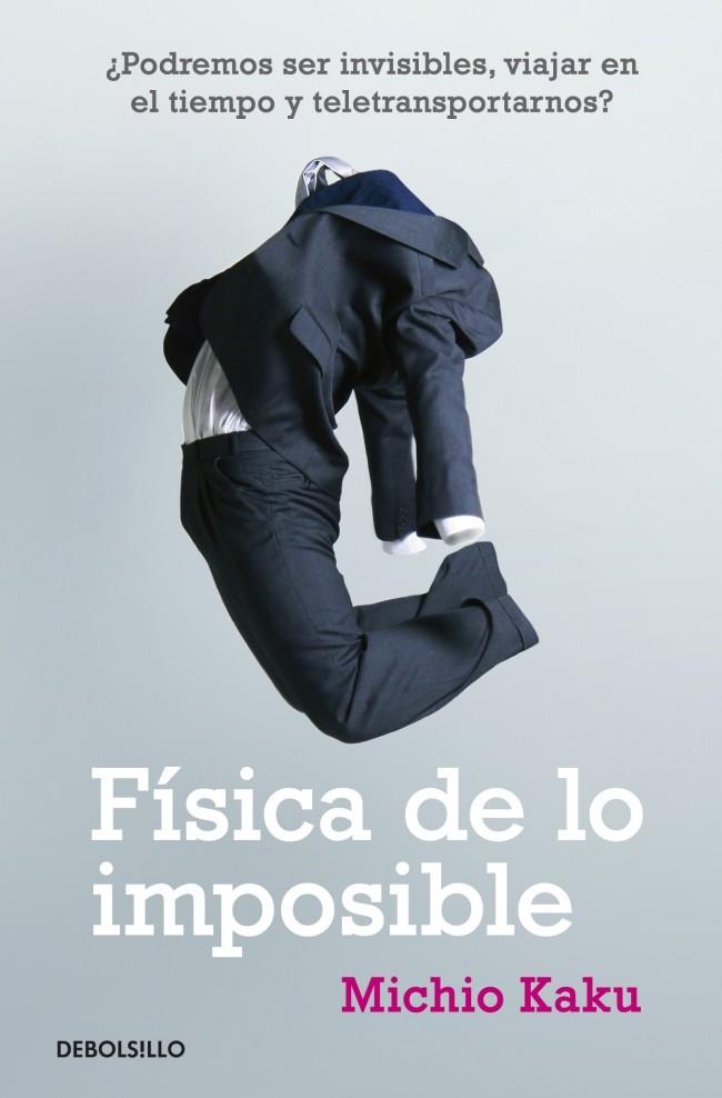 FISICA DE LO IMPOSIBLE | 9788499085067 | KAKU, MICHIO | Galatea Llibres | Llibreria online de Reus, Tarragona | Comprar llibres en català i castellà online