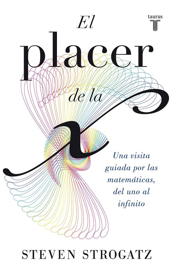 EL PLACER DE LA X | 9788430602148 | STROGATZ, STEVEN | Galatea Llibres | Llibreria online de Reus, Tarragona | Comprar llibres en català i castellà online