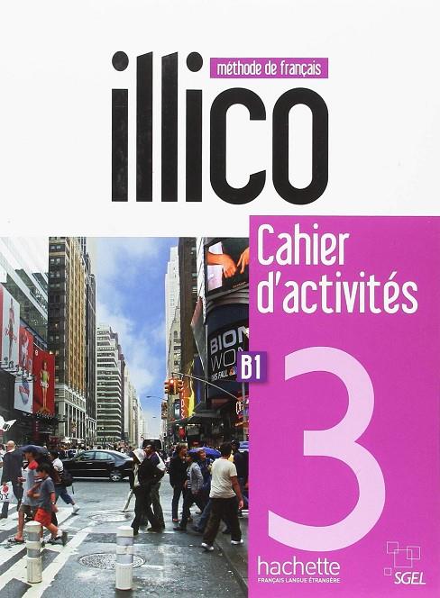 ILLICO 3 B1 CAHIER D'ACTIVITES. TERCER EOI FRANCES | 9782015135519 | AA.VV. | Galatea Llibres | Llibreria online de Reus, Tarragona | Comprar llibres en català i castellà online