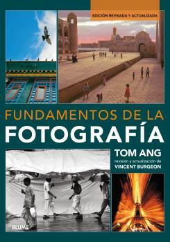 FUNDAMENTOS DE LA FOTOGRAFíA (2017) | 9788416965182 | ANG, TOM/BURGEON, VINCENT | Galatea Llibres | Llibreria online de Reus, Tarragona | Comprar llibres en català i castellà online