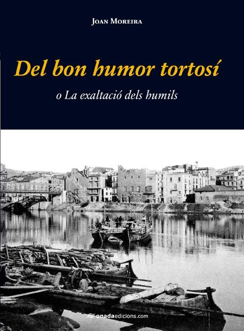 DEL BON HUMOR TORTOSÍ | 9788415221449 | MOREIRA I RAMOS, JOAN | Galatea Llibres | Librería online de Reus, Tarragona | Comprar libros en catalán y castellano online