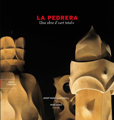 PEDRERA. UNA OBRA D'ART TOTAL, LA | 9788489815995 | CARANDELL, JOSEP MARIA | Galatea Llibres | Llibreria online de Reus, Tarragona | Comprar llibres en català i castellà online