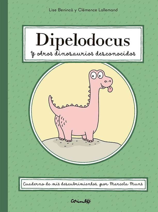 DIPELODOCUS Y OTROS DINOSAURIOS DESCONOCIDOS | 9788484706694 | BENINCÀ, LICE & LALLEMAND, CLÉMENCE | Galatea Llibres | Llibreria online de Reus, Tarragona | Comprar llibres en català i castellà online