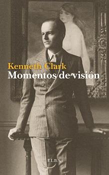 MOMENTOS DE VISIÓN | 9788494696718 | CLARK, KENNETH | Galatea Llibres | Llibreria online de Reus, Tarragona | Comprar llibres en català i castellà online