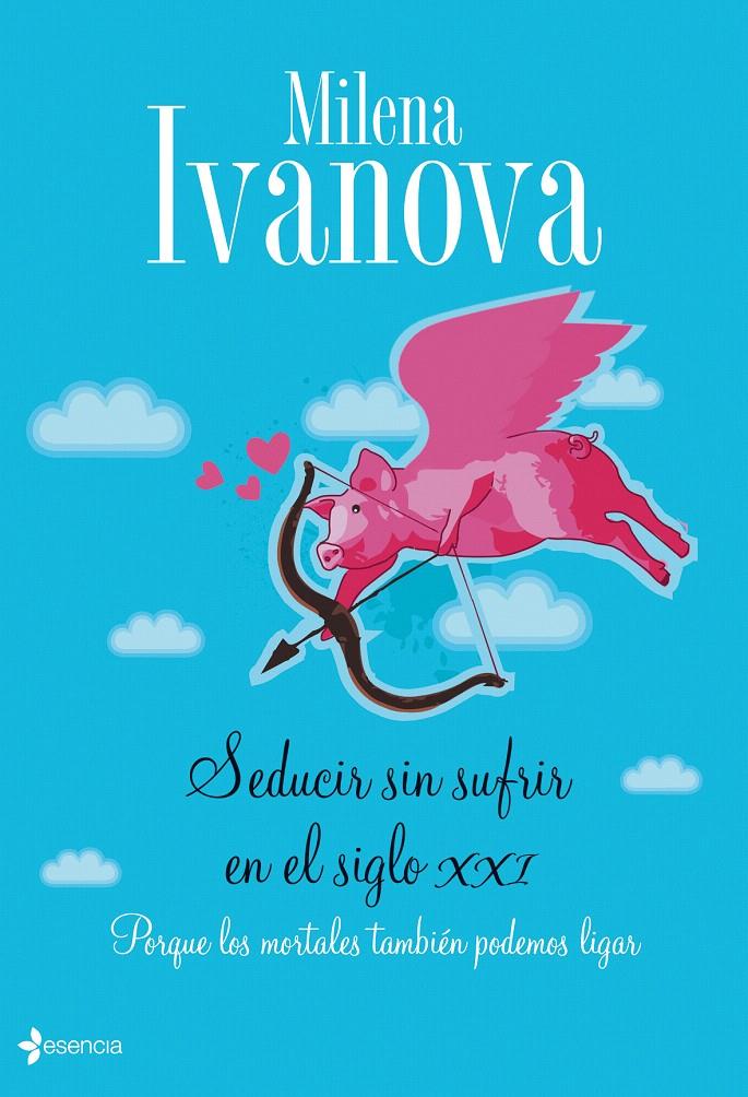 SEDUCIR SIN SUFRIR EN EL SIGLO XXI | 9788408090571 | IVANOVA, MILENA | Galatea Llibres | Llibreria online de Reus, Tarragona | Comprar llibres en català i castellà online