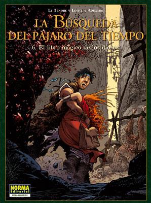 BUSQUEDA DEL PAJARO DEL TIEMPO 6 LIBRO MAGICO DE LOS DIOSES | 9788467900248 | TENDRE,LE/ LOISEL, REGIS/ AOUAMRI | Galatea Llibres | Llibreria online de Reus, Tarragona | Comprar llibres en català i castellà online