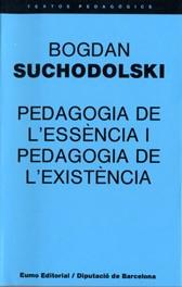 PEDAGOGIA DE L`ESSENCIA I PEDAGOGIA DE L`EXISTENCI | 9788476021064 | SUCHODOLSKI, BOGDAN | Galatea Llibres | Llibreria online de Reus, Tarragona | Comprar llibres en català i castellà online