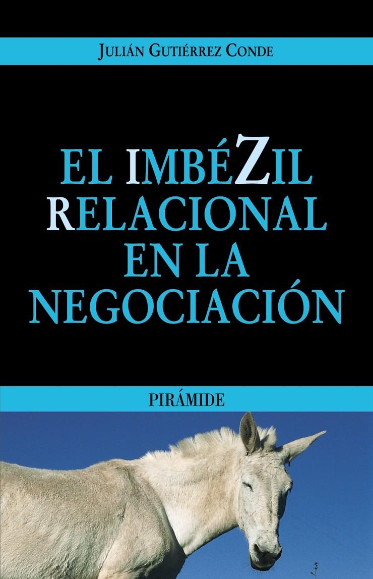 IMBEZIL RELACIONAL EN LA NEGOCIACION, EL | 9788436821611 | GUTIERREZ CONDE, JULIAN | Galatea Llibres | Llibreria online de Reus, Tarragona | Comprar llibres en català i castellà online