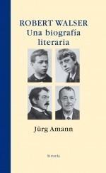 ROBERT WALSER, UNA BIOGRAFIA LITERARIA | 9788498413533 | AMANN, JÜRG | Galatea Llibres | Llibreria online de Reus, Tarragona | Comprar llibres en català i castellà online