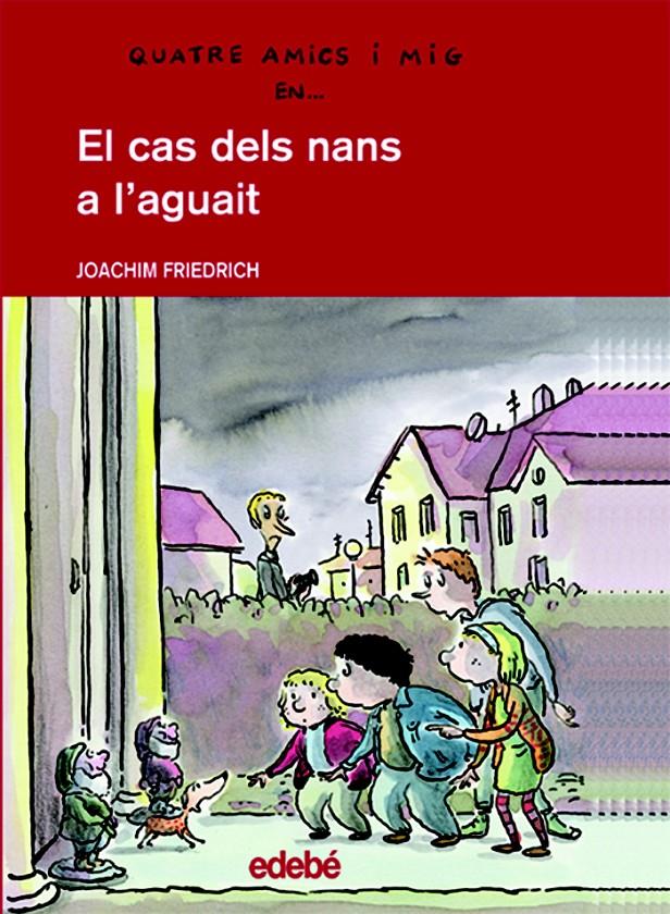 CAS DELS NANS A L'AGUAIT, EL ( 4 AMICS I MIG) | 9788423671816 | FRIEDRICH, JOACHIM | Galatea Llibres | Llibreria online de Reus, Tarragona | Comprar llibres en català i castellà online