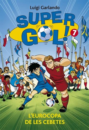 L'EUROCOPA DE LES CEBETES. SUPER GOL 7 | 9788424658625 | GARLANDO, LUIGI | Galatea Llibres | Llibreria online de Reus, Tarragona | Comprar llibres en català i castellà online