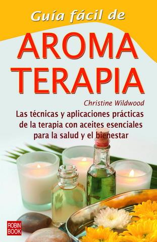 GUIA FACIL DE AROMATERAPIA | 9788479275051 | WILDWOOD, CHRISTINE | Galatea Llibres | Llibreria online de Reus, Tarragona | Comprar llibres en català i castellà online