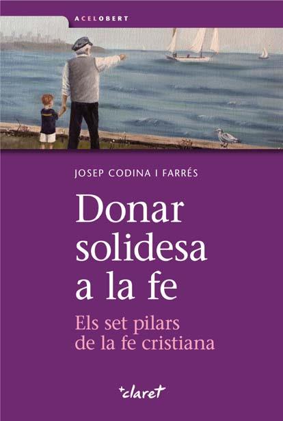 DONAR SOLIDESA A LA FE | 9788498466645 | CODINA I FARRÉS, JOSEP | Galatea Llibres | Librería online de Reus, Tarragona | Comprar libros en catalán y castellano online