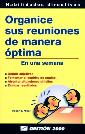 ORGANICE SUS REUNIONES DE MANERA OPTIMA | 9788480884334 | MILLER, ROBERT F. | Galatea Llibres | Llibreria online de Reus, Tarragona | Comprar llibres en català i castellà online