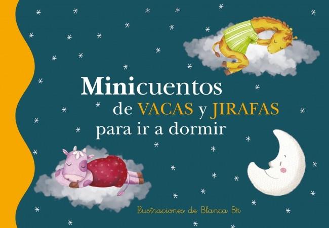 MINICUENTOS DE VACAS Y JIRAFAS PARA IR A DORMIR | 9788448833688 | BK, BLANCA | Galatea Llibres | Llibreria online de Reus, Tarragona | Comprar llibres en català i castellà online