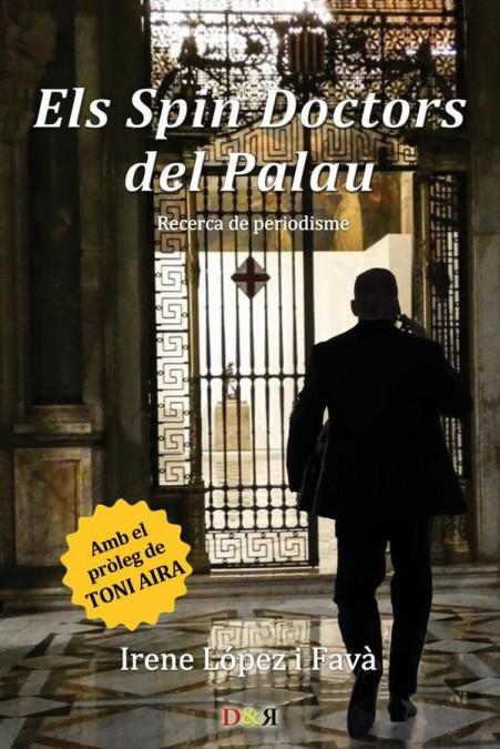 ELS SPIN DOCTORS DEL PALAU | 9788494274565 | IRENE LÓPEZ I FAVÀ | Galatea Llibres | Llibreria online de Reus, Tarragona | Comprar llibres en català i castellà online