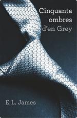 CINQUANTA OMBRES D'EN GREY (TRILOGIA CINQUANTA OMBRES, 1) | 9788401388446 | JAMES, E.L. | Galatea Llibres | Llibreria online de Reus, Tarragona | Comprar llibres en català i castellà online