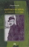 SANTIAGO RUSIÑOL, EL CAMINANT DE LA TERRA | 9788429750928 | PANYELLA, VINYET | Galatea Llibres | Llibreria online de Reus, Tarragona | Comprar llibres en català i castellà online