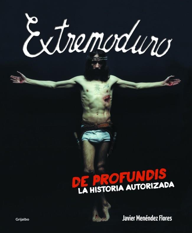 EXTREMODURO. DE PROFUNDIS: LA HISTORIA AUTORIZADA | 9788425350337 | MENENDEZ FLORES,JAVIER | Galatea Llibres | Llibreria online de Reus, Tarragona | Comprar llibres en català i castellà online