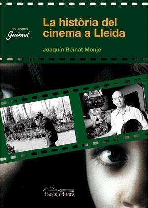 HISTORIA DEL CINEMA A LLEIDA, UNA | 9788497793995 | BERNAT MONJE, JOAQUIM | Galatea Llibres | Llibreria online de Reus, Tarragona | Comprar llibres en català i castellà online