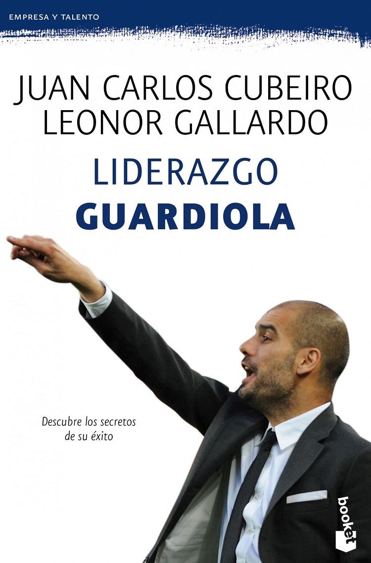 LIDERAZGO GUARDIOLA | 9788415320777 | JUAN CARLOS CUBEIRO/LEONOR GALLARDO | Galatea Llibres | Llibreria online de Reus, Tarragona | Comprar llibres en català i castellà online