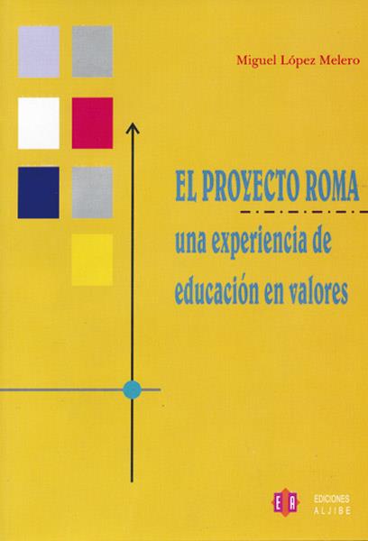 PROYECTO ROMA, EL. UNA EXPERIENCIA DE EDUCACION EN VALORES | 9788497001441 | LOPEZ MELERO, MIGUEL | Galatea Llibres | Llibreria online de Reus, Tarragona | Comprar llibres en català i castellà online