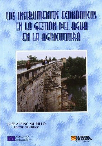 INSTRUMENTOS ECONOMICOS EN LA GESTION DEL AGUA EN LA AGRICUL | 9788484761365 | MURILLO ALBAC, JOSE (ED.) | Galatea Llibres | Llibreria online de Reus, Tarragona | Comprar llibres en català i castellà online