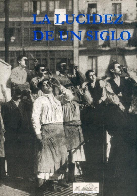 LUCIDEZ DE UN SIGLO, LA | 9788493124311 | CASAMAYOR, JUAN (COORD.)/MOLINA, ENCARNACIÓN (COORD.)/BENÍTEZ REYES, FELIPE/CARANDELL, LUIS/CASTELLÓ | Galatea Llibres | Librería online de Reus, Tarragona | Comprar libros en catalán y castellano online