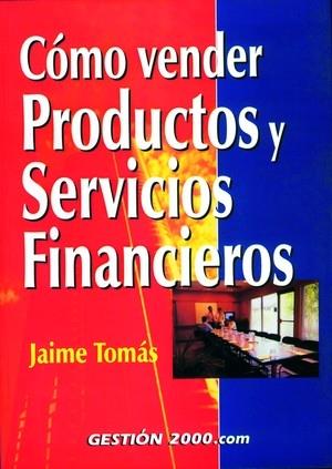 COMO VENDER PRODUCTOS Y SERVICIOS FINANCIEROS | 9788480888172 | TOMAS, JAIME | Galatea Llibres | Llibreria online de Reus, Tarragona | Comprar llibres en català i castellà online