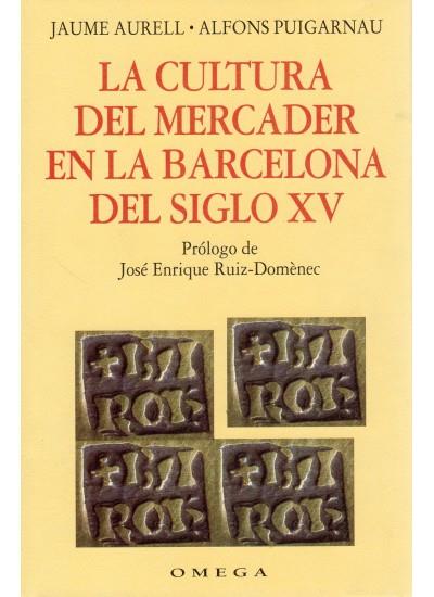 CULTURA DEL MERCADER EN LA BARCELONA DEL SIGLO XV | 9788428210904 | AURELL, JAUME. ALFONS PUIGARNAU | Galatea Llibres | Llibreria online de Reus, Tarragona | Comprar llibres en català i castellà online