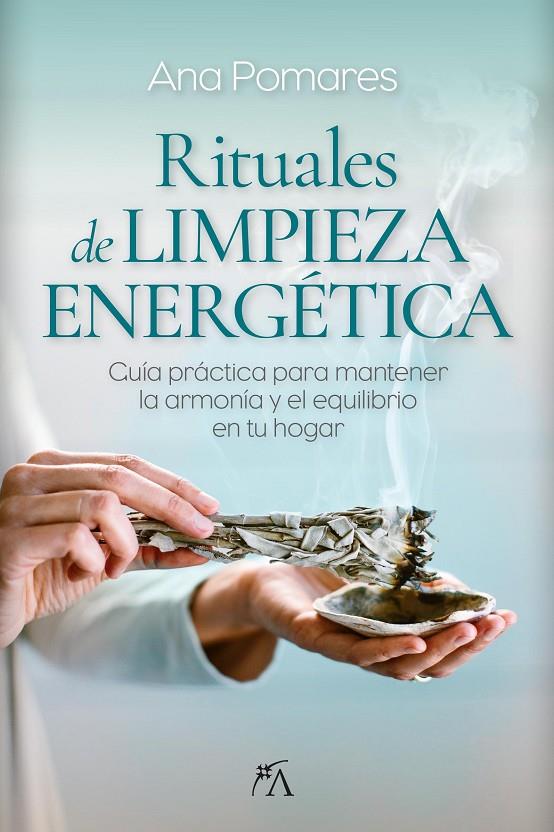 RITUALES DE LIMPIEZA ENERGÉTICA | 9788410354487 | POMARES LÓPEZ, ANA ALICIA | Galatea Llibres | Llibreria online de Reus, Tarragona | Comprar llibres en català i castellà online