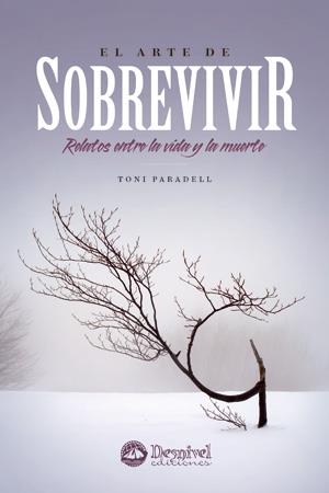 ARTE DE SOBREVIVIR, EL. RELATOS ENTRE LA VIDA Y LA MUERTE | 9788498292145 | PARADELL, TONI | Galatea Llibres | Llibreria online de Reus, Tarragona | Comprar llibres en català i castellà online