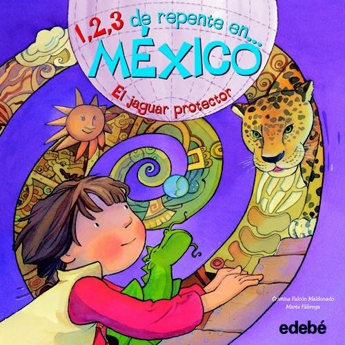 1, 2, 3 DE REPENTE EN... MEXICO. EL JAGUAR PROTECTOR | 9788468301792 | FALCON MALDONADO, CRISTINA/ FABREGAS, MARTA | Galatea Llibres | Llibreria online de Reus, Tarragona | Comprar llibres en català i castellà online