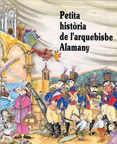 PETITA HISTÒRIA DE L'ARQUEBISBE ALAMANY | 9788485984978 | ROSÉS, CARME | Galatea Llibres | Llibreria online de Reus, Tarragona | Comprar llibres en català i castellà online