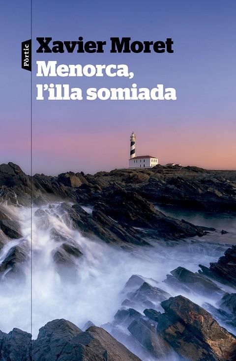 MENORCA L'ILLA SOMIADA | 9788498095685 | MORET, XAVIER | Galatea Llibres | Llibreria online de Reus, Tarragona | Comprar llibres en català i castellà online