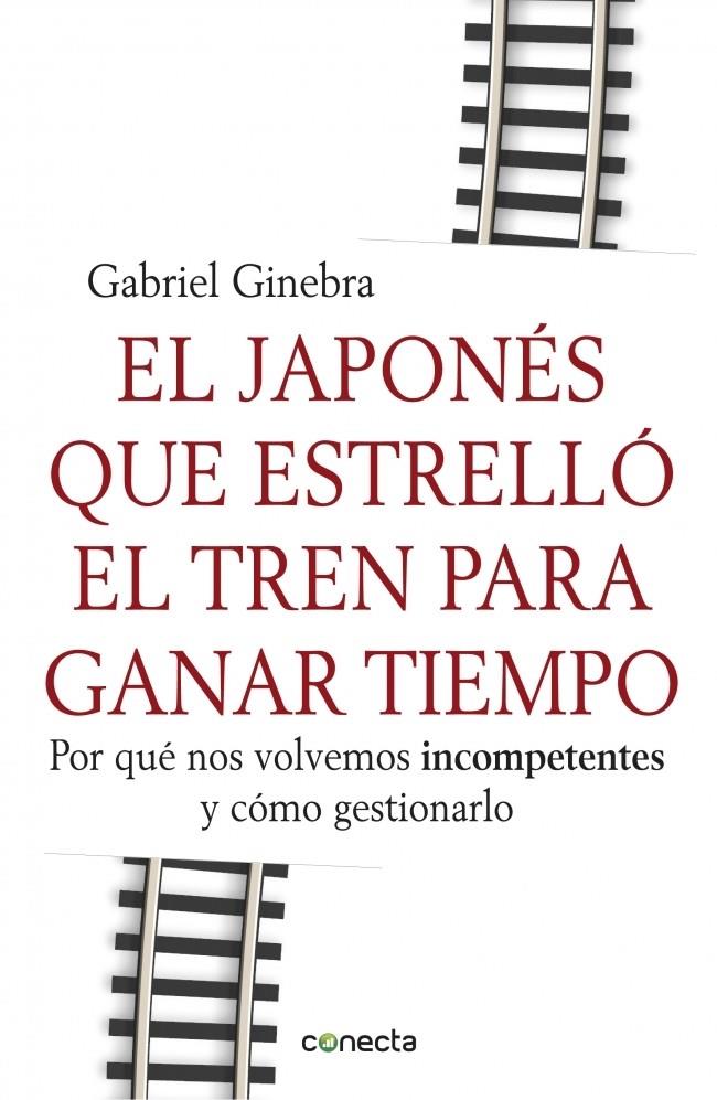 EL JAPONES QUE ESTRELLO EL TREN PARA GANAR TIEMPO   *** CONECTA **** | 9788415431190 | GINEBRA, GABRIEL | Galatea Llibres | Llibreria online de Reus, Tarragona | Comprar llibres en català i castellà online