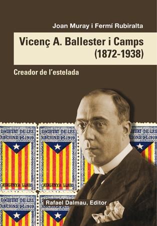 VICENÇ A. BALLESTER I CAMPS (1872-1938) CREADOR DE L'ESTELADA | 9788423208098 | MURAY, JOAN : RUBIRALTA, FERMI | Galatea Llibres | Llibreria online de Reus, Tarragona | Comprar llibres en català i castellà online