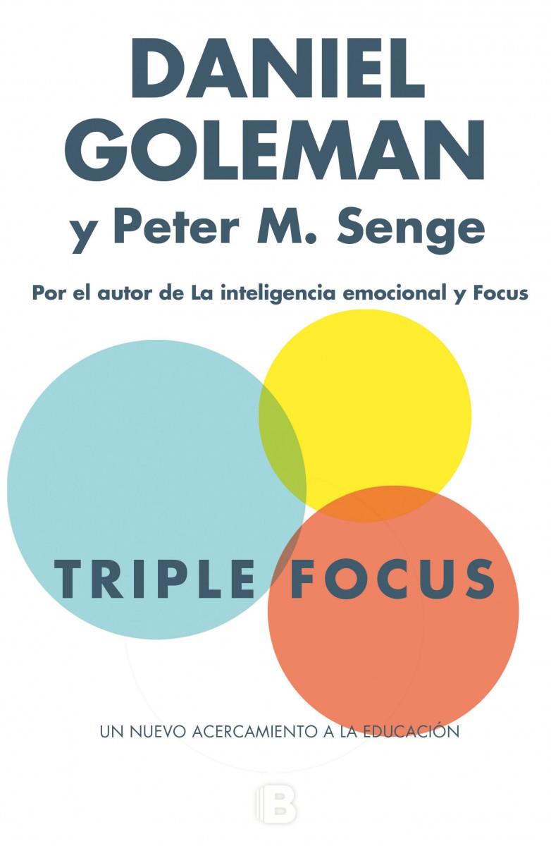 TRIPLE FOCUS. UN NUEVO ACERCAMIENTO A LA EDUCACIÓN | 9788466657952 | GOLEMAN, DANIEL / PETER N. SENGE | Galatea Llibres | Librería online de Reus, Tarragona | Comprar libros en catalán y castellano online