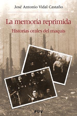 MEMORIA REPRIMIDA, LA.  HISTORIAS ORALES DEL MAQUI | 9788437060149 | VIDAL CASTAÑO, JOSÉ ANTONIO | Galatea Llibres | Librería online de Reus, Tarragona | Comprar libros en catalán y castellano online