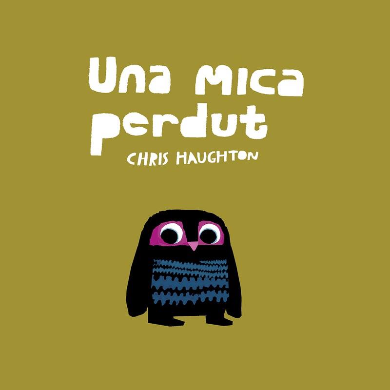 UNA MICA PERDUT | 9788417673185 | HAUGHTON, CHRIS | Galatea Llibres | Librería online de Reus, Tarragona | Comprar libros en catalán y castellano online