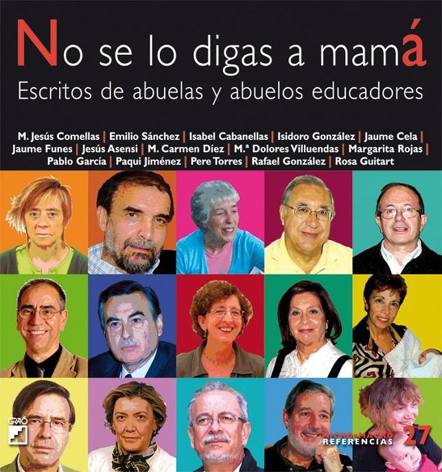 NO SE LO DIGAS A MAMA ESCRITOS DE ABUELAS Y ABUELOS EDUCADOR | 9788478279722 | COMELLAS, MARIA JESUS | Galatea Llibres | Llibreria online de Reus, Tarragona | Comprar llibres en català i castellà online